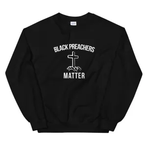 Black Preachers Matter - Unisex Sweatshirt