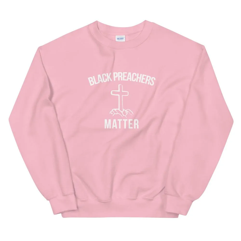 Black Preachers Matter - Unisex Sweatshirt