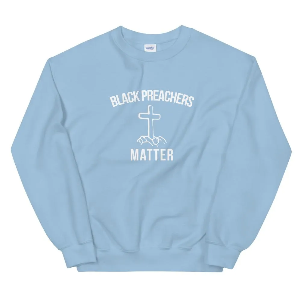 Black Preachers Matter - Unisex Sweatshirt