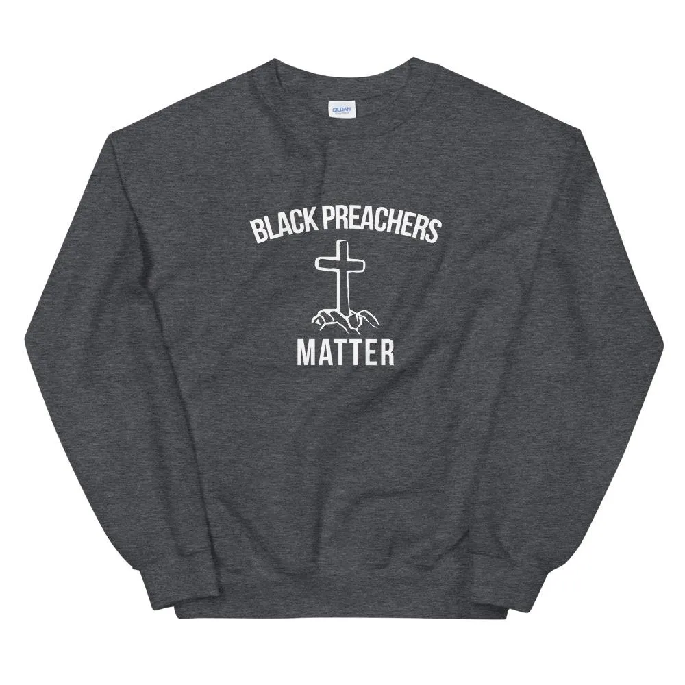 Black Preachers Matter - Unisex Sweatshirt