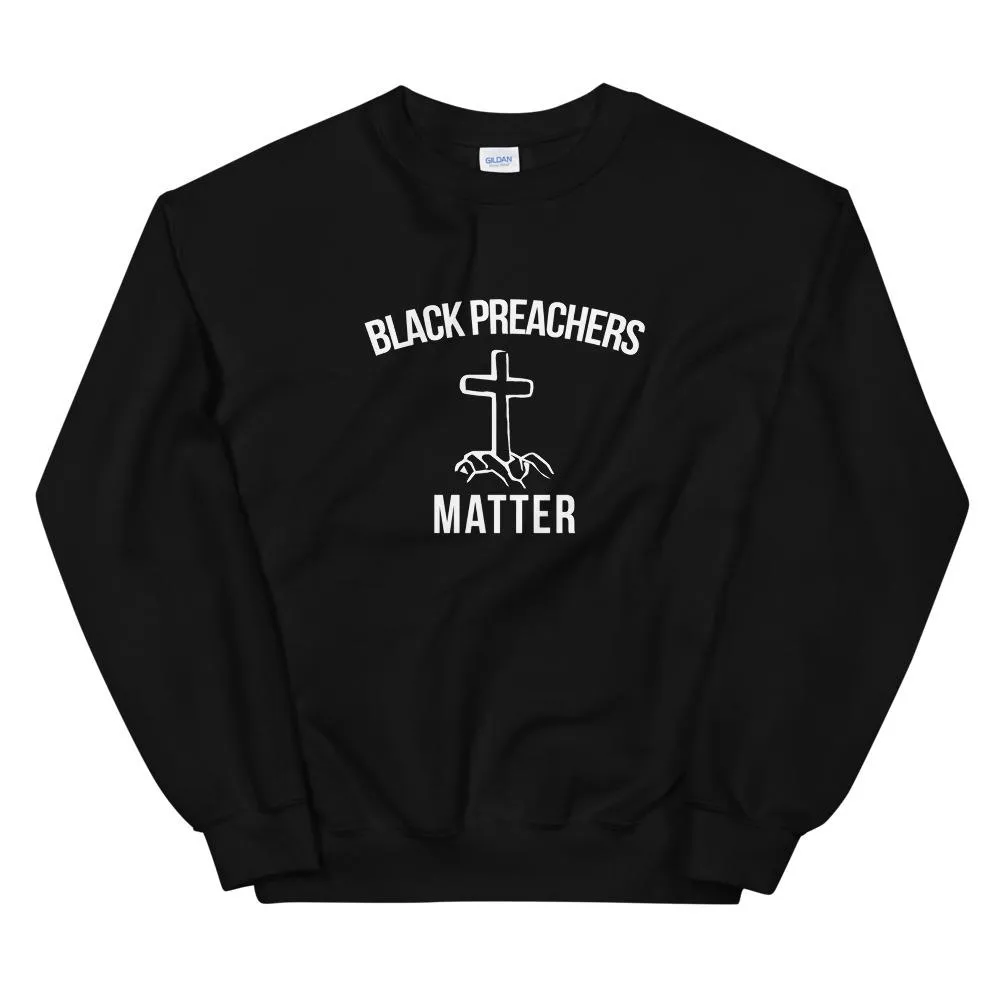 Black Preachers Matter - Unisex Sweatshirt