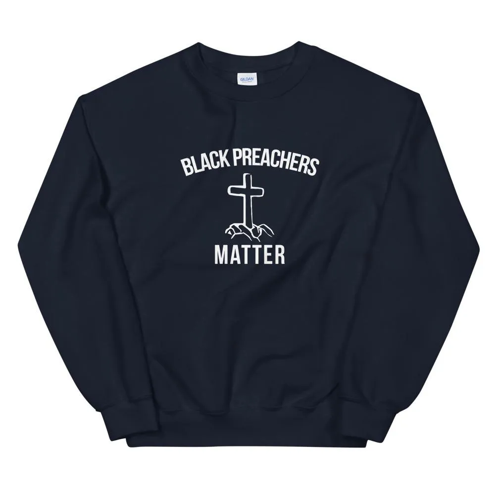 Black Preachers Matter - Unisex Sweatshirt