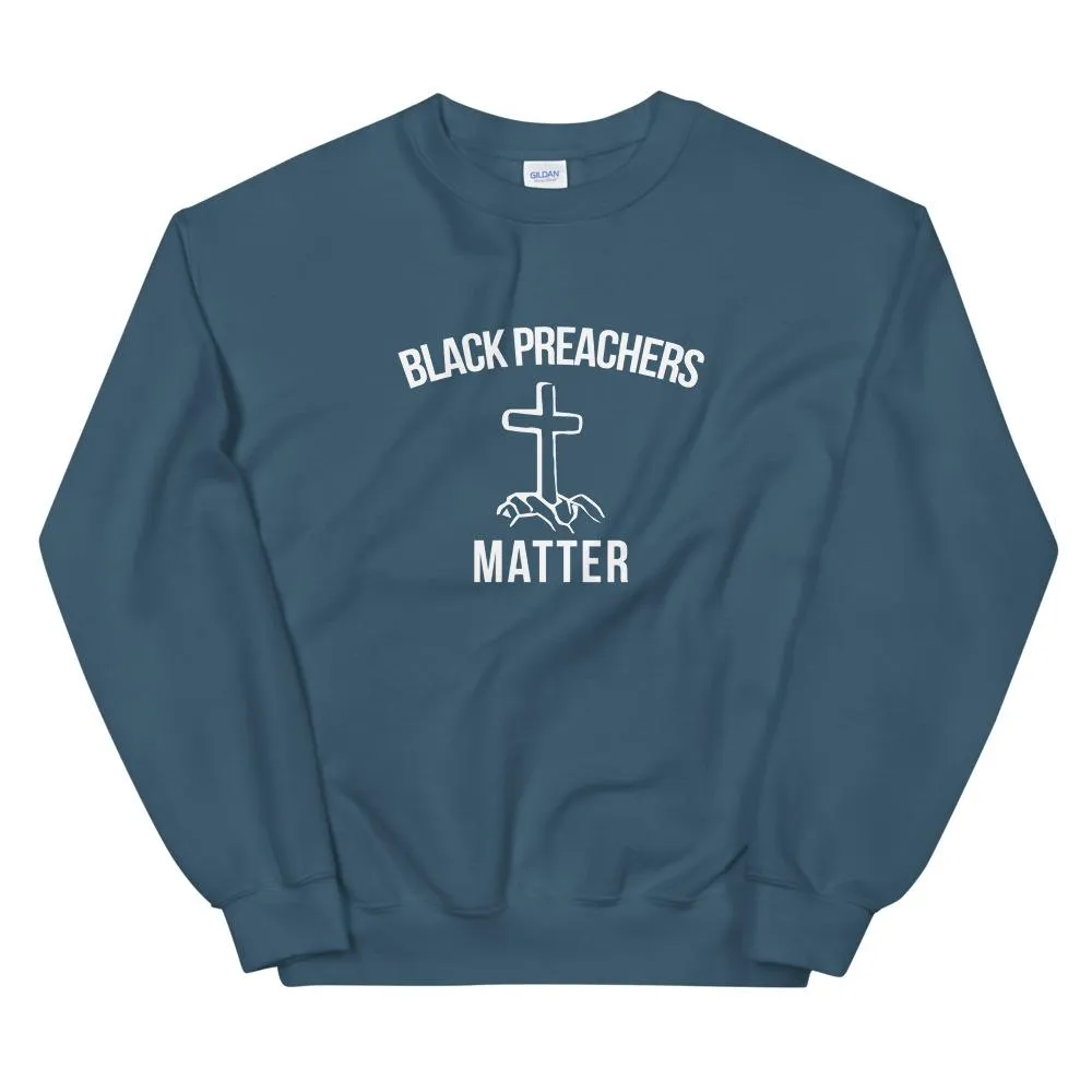 Black Preachers Matter - Unisex Sweatshirt